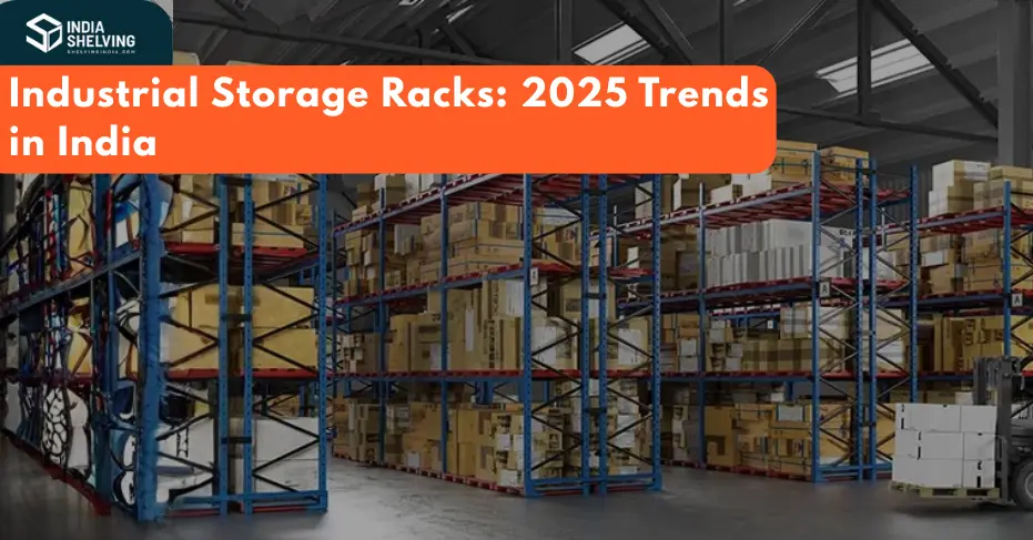 Industrial Storage Racks: 2025 Trends in India